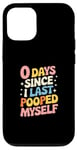 Coque pour iPhone 12/12 Pro 0 Days Since I Last Pooped Myself Dad Blague Humour Poop Gag