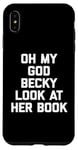 iPhone XS Max Oh My God Becky, Look At Her Book Shirt Funny Reader Reading Case