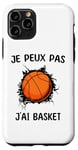 Coque pour iPhone 11 Pro Je peux pas j'ai Basket Pour Joueurs De Basket