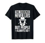 The Evidence Never Lies Detective Investigator T-Shirt