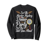 Murder Dinner Party Crime Solving Murder Mystery Dinner Sweatshirt