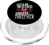 Let's Be Weird Forever Together Style gothique Saint-Valentin PopSockets PopGrip pour MagSafe