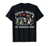 Rockin-Around The Emergency Room Skeleton ER Nurse Xmas T-Shirt