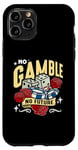 iPhone 11 Pro No Gamble No Future Casino Luck Loves Gambling Poker Dice Case