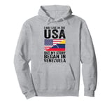 I may life in USA but my story began in Venezuela Venezuela Pullover Hoodie