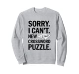 Sorry I Can't New Crossword Puzzle - Cruciverbalist Sweatshirt