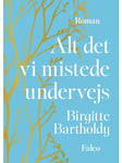 Alt det vi mistede undervejs - Skønlitteratur & Fiktion - hardcover