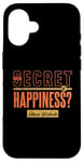 iPhone 16 The Secret of Happiness? Intense Workouts Motivational Quote Case