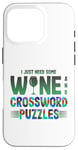 iPhone 16 Pro Just Need Wine and Crossword Puzzles Wine and Puzzles Case