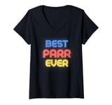 Womens Best Parr Ever - Funny Parr Name Parr V-Neck T-Shirt