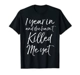 Funny 1st Anniversary 1 Year in and She Hasn't Killed Me Yet T-Shirt