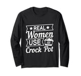 Crock Pot Cooking Quote for a Crock Pot fan Long Sleeve T-Shirt