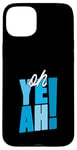 Coque pour iPhone 15 Plus Bleu Oh Yeah! Graphique bleu