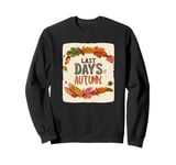 Pretty Last Days of Autumn Statement for Boys and Girls Sweatshirt