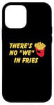 Coque pour iPhone 12 mini Il n'y a pas de frites