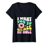 Womens Funny Dirty Adult Humor - I Want You To Glaze My Hole V-Neck T-Shirt