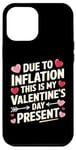 iPhone 12 Pro Max Due to Inflation this is my Valentines Day Present - Funny Case