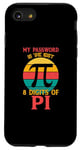 Coque pour iPhone SE (2020) / 7 / 8 My Password Is The Last Digits Of Pi Rétro Math Student