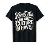 Kombucha Tea Probiotic Cultures Funny Kombucha T-Shirt