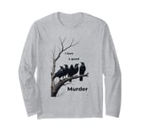 I love a good murder Long Sleeve T-Shirt