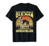 Never Underestimate an Old Man With A American Bulldog Dog T-Shirt