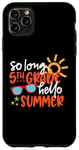 Coque pour iPhone 11 Pro Max So Long 5ème année Hello Summer Last Day Of School