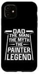 iPhone 11 House Painter Decorator Dad Dad The Man The Myth The Painter Case