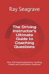 The Driving Instructor's Ultimate Guide to Coaching Questions: Over 450 Coaching Questions: Coaching Models and Conversations Explained