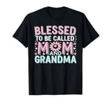 Blessed To Be Called Mom Grandma Great Grandma Mother's Day T-Shirt