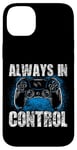 Coque pour iPhone 14 Plus Always In Control Gamer Say pour les joueurs de jeux vidéo