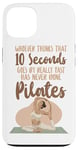 iPhone 13 Pilates Instructor Teacher Whoever Thinks 10 Seconds Goes By Case