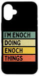 iPhone 16 Plus I'm Enoch Doing Enoch Things Funny Personalized Quote Case