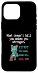 Coque pour iPhone 16 Pro Max Citations drôles d'ours « What doesn't kill you makes you stronger »