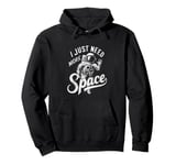 I Need More Space T-Shirt Funny Quote Space Man Astronaut Pullover Hoodie