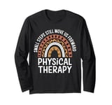 Small Steps Physical Therapy Rainbow Motivational design Long Sleeve T-Shirt