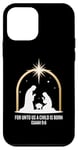 Coque pour iPhone 12 mini For Unto Us A Child Is Born Isaiah 9:6 Art religieux des fêtes