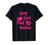 GOOD GIRLS BAD HABITS T-Shirt Tshirt T-Shirt