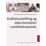 Kvalitetsutveckling Och Dokumentation Inom Hälso- Och Sjukvården | Kim Walther Jacobsen Esta Larsen I Djónastovu | Språk: Danska