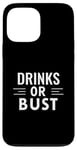 iPhone 13 Pro Max Funny Drinking Drink Lover Drinks or Bust Case