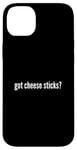 iPhone 14 Plus Got Cheese Sticks Funny Cheese Stick Lover Case