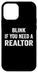 iPhone 12 mini Blink If You Need A Realtor Funny Real Estate Agent Realtor Case