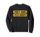 Party Hard Pizza Harder Pizza Birthday Sweatshirt