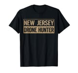 Funny UFO Drone Humor New Jersey Drone Hunter Drone T-Shirt