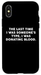 Coque pour iPhone X/XS Someone's Type Donating Blood – Valentine’s Day Single Humor