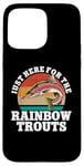 iPhone 15 Pro Max Just Here For The Rainbow Trouts Freshwater Fish Trout Case