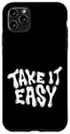 iPhone 11 Pro Max Take It Easy Graphic Quote Good Vibes Gift Women Men Kids Case