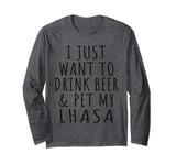 Womens I Just Want To Drink Beer Pet My Lhasa Mama Dog Lover Long Sleeve T-Shirt