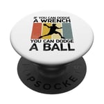 If You Can Dodge A Wrench You Can Dodge A Ball Dodgeball PopSockets Adhesive PopGrip