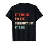 It's Me Hi I'm The Birthday Boy It's Me Funny Retro Men Kid T-Shirt