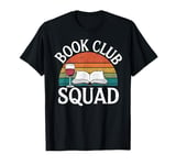 Book Club Squad Reading and Wine Drinking Lovers Literature T-Shirt